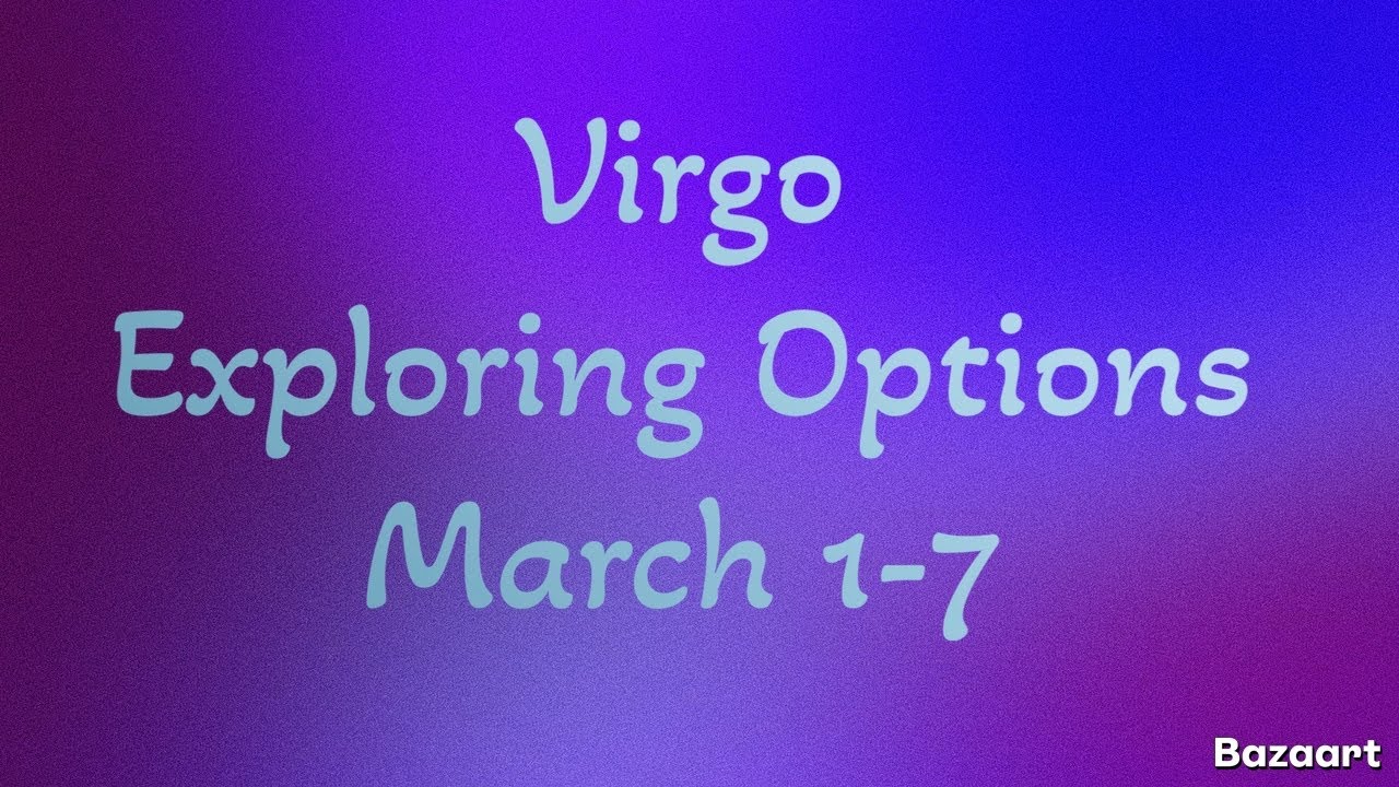 VIRGO “WEEKLY” TAROT READING “Exploring Options” March 1-7 2026