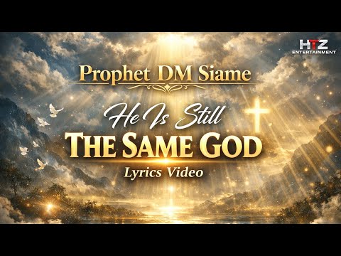 Prophet_DM_Siame_-_He_Is_Still_The_Same_God_(Lyrics_Video).