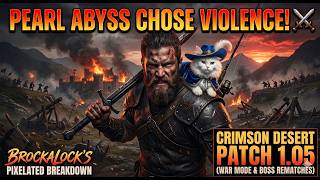 PEARL ABYSS CHOSE VIOLENCE! ⚔️ Crimson Desert Patch 1.05 (War Mode &amp; Boss Rematches)