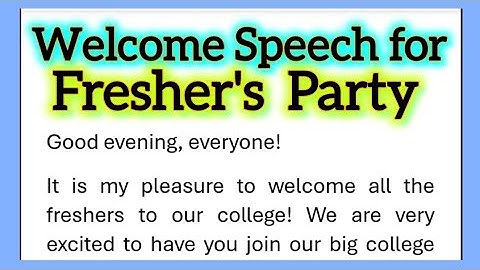 Welcome Speech for Fresher’s Party in College in English by Smile Please World