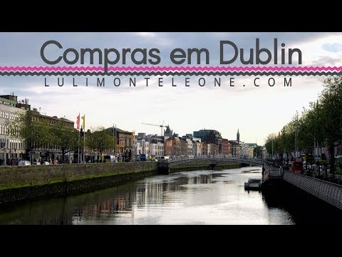 Onde fazer compras em Dublin! 🛍 Shopping in Dublin!