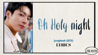 Jungkook (BTS) - Oh Holy night (lyrics)