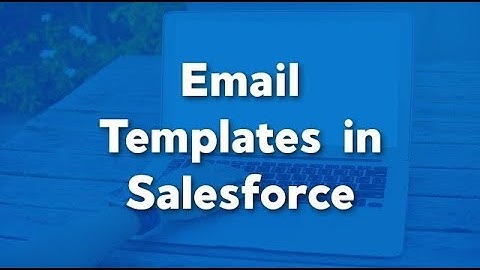 Step-by-Step Guide: Creating Professional Email Templates in Salesforce- Part 1