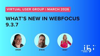 2026 March VUG: What's New in WebFOCUS 9.3.7