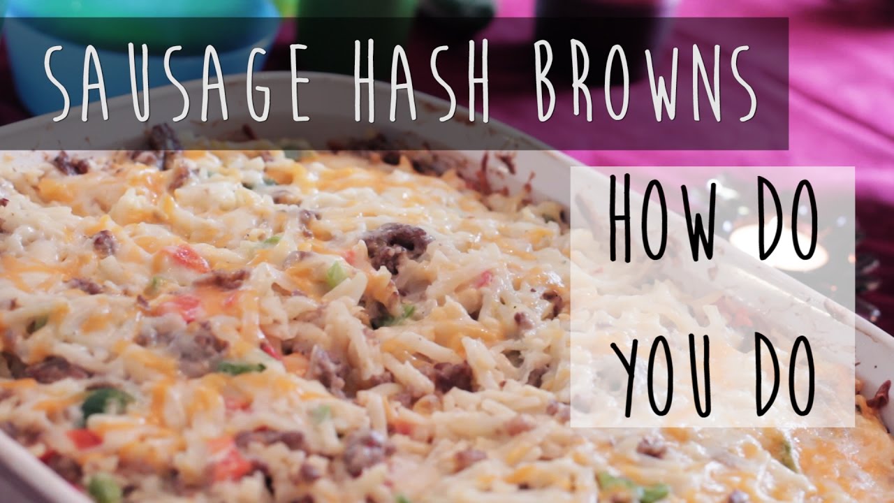 Homemade Sausage Hash Brown Recipe [How Do You Do] YouTube
