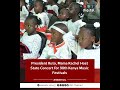 President Ruto, Mama Rachel host State Concert for the 98th Kenya Music Festivals