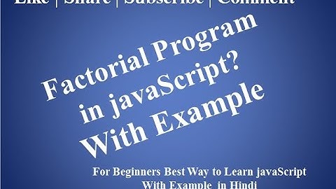 javaScript Tutorial For Beginners | 10. Factorial Program in javaScript with Example