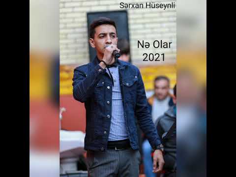 Serxan Huseynli Ne olar 2021