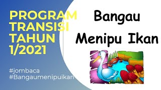 PROGRAM TRANSISI TAHUN 1 SESI 2021 - JOM BACA #1 BANGAU MENIPU IKAN