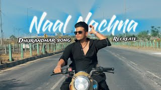 Naal Nachna Dhurandhar Song Recreate Deu Shriwas