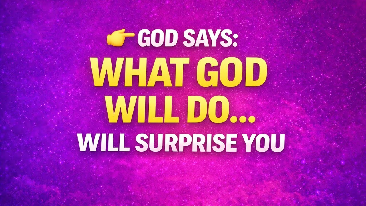 💌 God Says: What I’m About to Do in Your Life Will Surprise You… | God Message Today