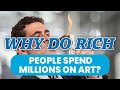 Why do rich people spend millions on art?
