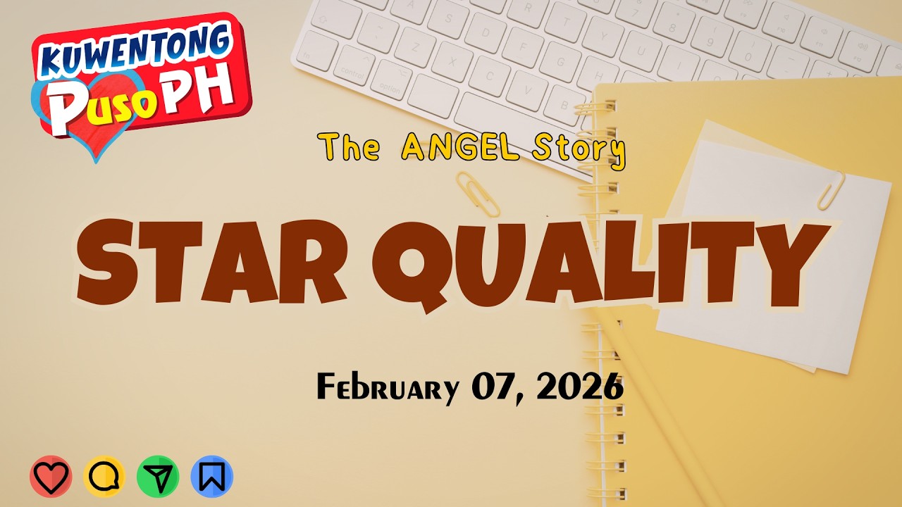 STAR QUALITY - ANGEL | Heartfelt Tagalog Love Story | Bagong Upload | BLS (February 07, 2026)