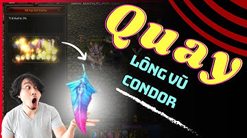[MUHN] Quay Lông Vũ Condor ➤  spin the condor feathers