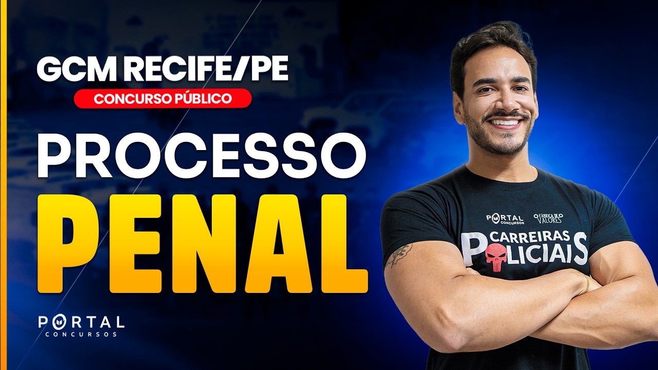 CONCURSO GM RECIFE/PE: PROCESSO PENAL | Com o Profº. Janiel Santana
