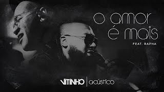 VITINHO - O Amor É Mais feat. Rapha (Acústico) chords