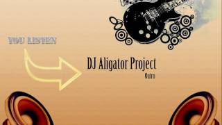 DJ Aligator - Project Outro