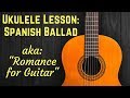 UKULELE LESSON:HOW TO PLAY THE "SPANISH BALLAD"