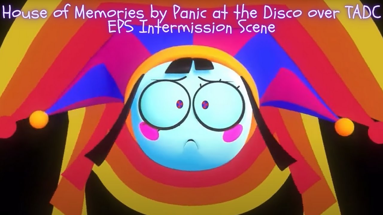 House of Memories by Panic at the Disco over TADC Ep5 Intermission Time ...