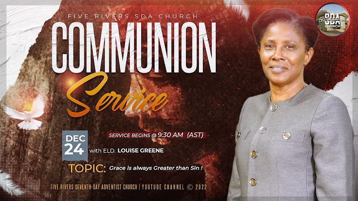 COMMUNION SERVICE | GRACE IS ALWAYS GREATER THAN S...