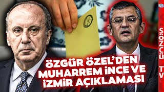 CHP'de İzmir Bilinmezi! Özgür Özel'den 'Muharrem İnce' İsmi İçin İlk Sözler Resimi