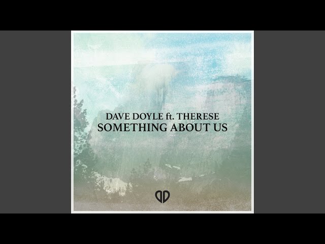 Dave Doyle feat. Therese - Something About Us