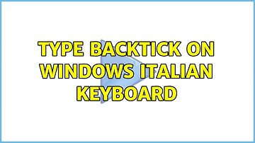 Type backtick on windows italian keyboard (2 Solutions!!)