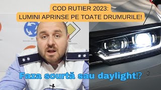 E Oficial:De azi ești Obligat să pornești Faza Scurtă pe orice drum public!!