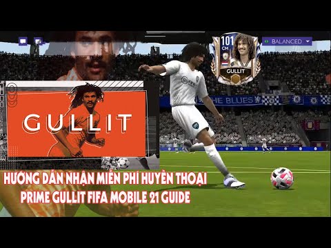 HƯỚNG DẪN NHẬN MIỄN PHÍ HUYỀN THOẠI PRIME ICON GULLIT FIFA MOBILE 21