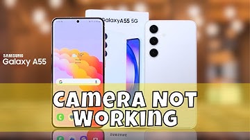 Samsung Galaxy A55 Camera Not Working (2024)