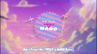 MADØ - Don't Forget Me (FK3VS & MADØ Remix)