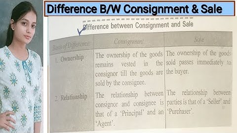 Difference between Consignment and Sale in Detail || Meaning & Difference || Accounts, Commerce