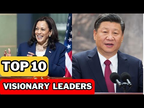 Top 10 Visionary Leaders in the World