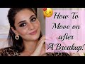 HOW TO MOVE ON AFTER A BREAK-UP| SIMMY GORAYA