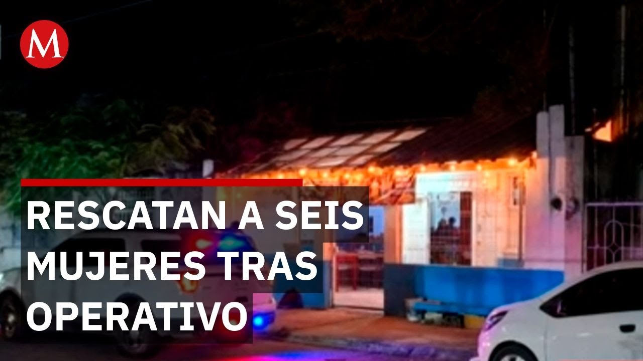 Operativo en Cancún rescata a seis mujeres y detiene a encargado de bar