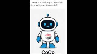 Learn CoCo With Rajiv : Snowflake Security Scanner Custom Skill  | Rajiv Gupta Learn Everyday