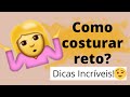 Como costurar reto? | Dicas incríveis!