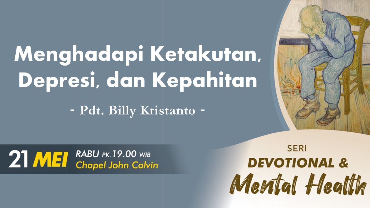 Menghadapi Ketakutan, Depresi, dan Kepahitan - Pdt. Billy Kristanto - PA - 21 Mei 2025