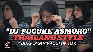 DJ PUCUKE ASMORO THAILAND STYLE TERBARU 2023