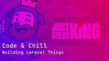 Code & Chill: Building Laravel Things