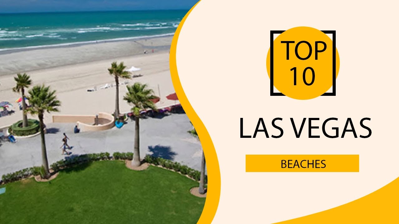 Top 10 Best Beaches to Visit in Las Vegas, Nevada
