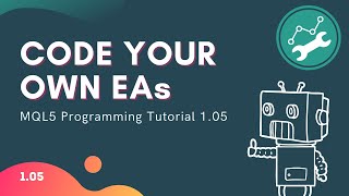 MQL5 Programming Tutorial 1.05 - Logic If/Else Operators and Expressions Wealth