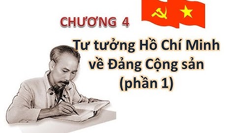 [Tư tưởng Hồ Chí Minh] Chương 4 [Part 1]| Tư tưởng Hồ Chí Minh về Đảng Cộng sản Việt Nam