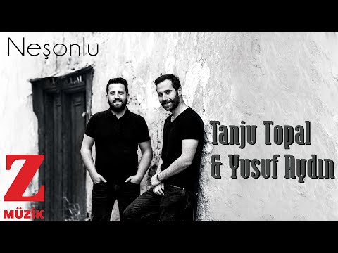 Tanju Topal & Yusuf Aydın - Neşonlu [ Köprü © 2019 Z Müzik ]