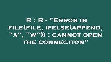 R : R - "Error in file(file, ifelse(append, "a", "w")) : cannot open the connection"