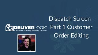 DeliverLogic - Dispatch Screen - Part 1 Customer - Order Editing