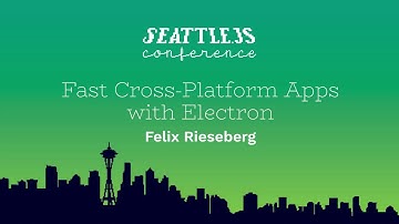 Felix Rieseberg - SeattleJS Conference 2017