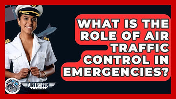 What Is The Role Of Air Traffic Control In Emergencies? - Air Traffic Insider