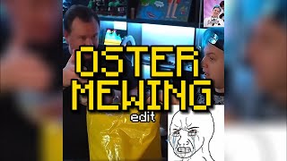 Oster + Mewing -  Edit