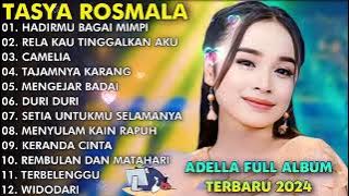 HADIRMU BAGAI MIMPI, CAMELIA  TASYA ROSMALA TERBARU TERPOPULER FULL ALBUM ADELLA 2024
